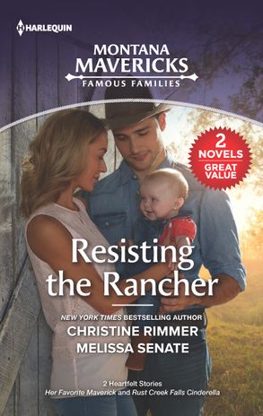 Resisting the Rancher/Her Favorite Maverick/Rust Creek Falls Cinderella
