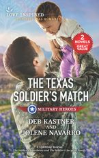 The Texas Soldier's Match/The Soldier's Sweetheart/The Soldier's Surprise Family