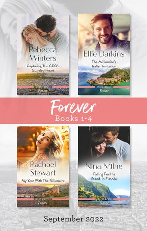 Forever Box Set Sept 2022/Capturing the CEO's Guarded Heart/The Millionaire's Italian Invitation/My Year with the Billionaire/Falling f