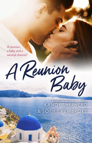 A Reunion Baby/Pregnancy Shock for the Greek Billionaire/Baby on the Rebel Heir's Doorstep