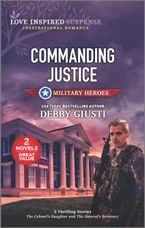 Commanding Justice/The Colonel's Daughter/The General's Secretary