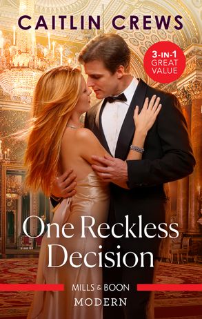 One Reckless Decision/Majesty, Mistress...Missing Heir/Katrakis's Last Mistress/Princess From the Past
