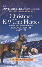 Christmas K-9 Unit Heroes/Hidden Christmas Danger/Silent Night Explosion