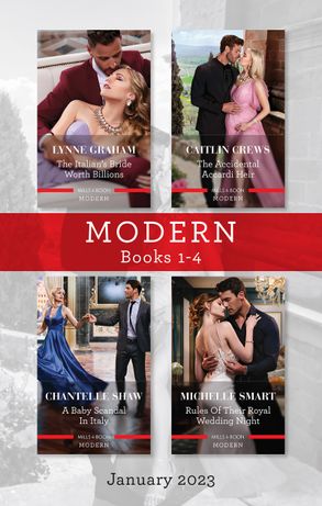 Modern Box Set 1-4 Jan 2023/The Italian's Bride Worth Billions/The Accidental Accardi Heir/A Baby Scandal in Italy/Rules of Their Royal We