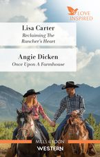 Reclaiming the Rancher's Heart/Once Upon a Farmhouse