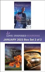 Love Inspired Suspense January 2023 - Box Set 2 of 2/Her Forgotten Life/Texas Smoke Screen/Santa Fe Setup