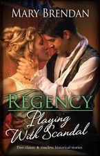 Regency Playing With Scandal/Compromising the Duke's Daughter/Rescued by the Forbidden Rake