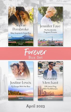 Forever Box Set April 2023/Baby Surprise in Costa Rica/His Accidentally Pregnant Princess/Fiji Escape with Her Boss/Off-Limits Fling with the B