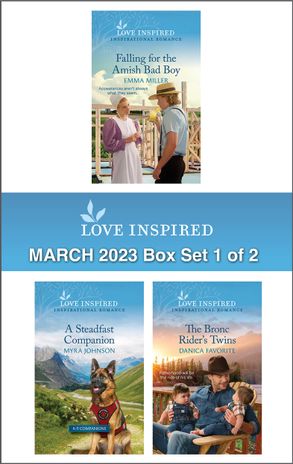 Love Inspired March 2023 Box Set - 1 of 2/Falling for the Amish Bad Boy/A Steadfast Companion/The Bronc Rider's Twins
