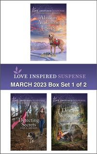 love-inspired-suspense-march-2023-box-set-1-of-2alaskan-avalanche-escapedetecting-secretsdeadly-vengeance