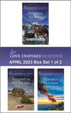 Love Inspired Suspense April 2023 - Box Set 1 of 2/Shielding the Baby/Targeted in the Desert/Mistaken Mountain Abduction
