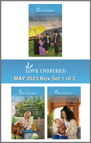 Love Inspired May 2023 Box Set - 1 of 2/Their Amish Secret/The Rancher's Sanctuary/Mother for a Month