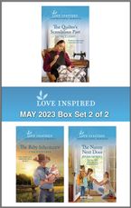 Love Inspired May 2023 Box Set - 2 of 2/The Quilter's Scandalous Past/The Baby Inheritance/The Nanny Next Door