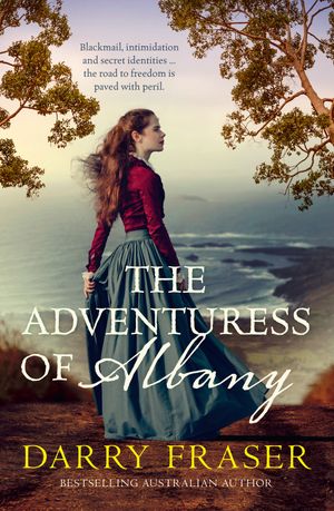 the-adventuress-of-albany-perfect-summer-2025-roadtrip-reading-the-new-australian-historical-adventure-fiction-from-a-bestselling-author