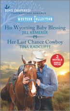 His Wyoming Baby Blessing/Her Last Chance Cowboy