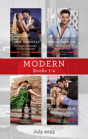Modern Box Set 1-4 July 2023/Midnight Surrender to the Spaniard/One Night in My Rival's Bed/Her Vow to Be His Desert Queen/Penniless Cinder