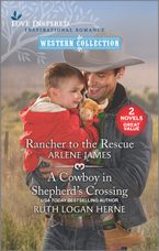 Rancher to the Rescue/A Cowboy in Shepherd's Crossing