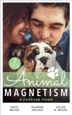 Animal Magnetism - A Forever Home/A Valentine for the Veterinarian/Single Father