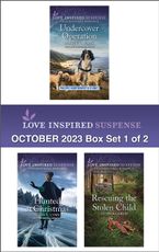 Love Inspired Suspense October 2023 - Box Set 1 of 2/Undercover Operation/Hunted at Christmas/Rescuing the Stolen Child