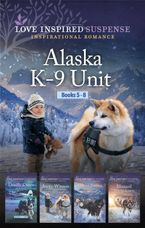 Alaska K-9 Unit Books 5-8/Deadly Cargo/Arctic Witness/Yukon Justice/Blizzard Showdown