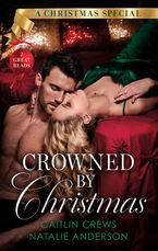 Crowned By Christmas/Christmas In The King's Bed/The Queen's Impossible Boss