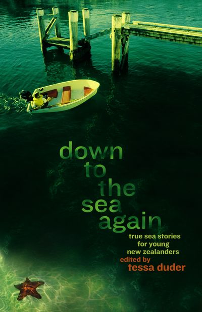 Down To The Sea Again: True Sea Stories For Young Newzealanders