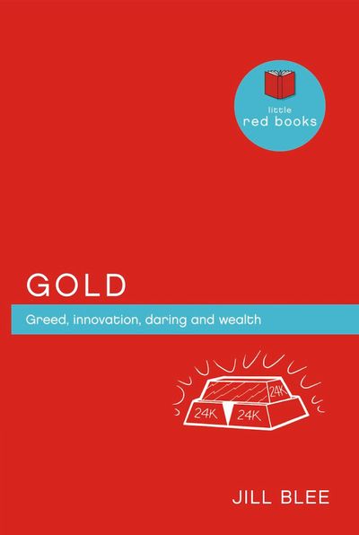 Gold: Greed, innovations, daring and wealth