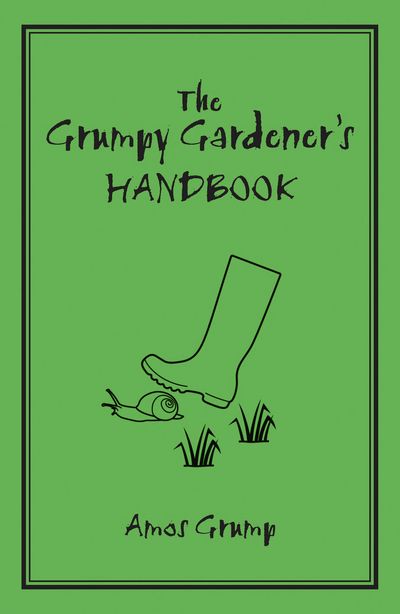 The Grumpy Gardener's Handbook