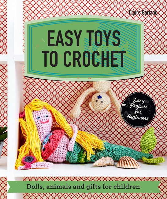 Easy Toys to Crochet :HarperCollins Australia