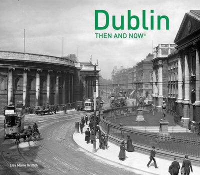 Dublin Then And Now