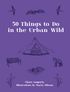 50 Things To Do In The Urban Wild