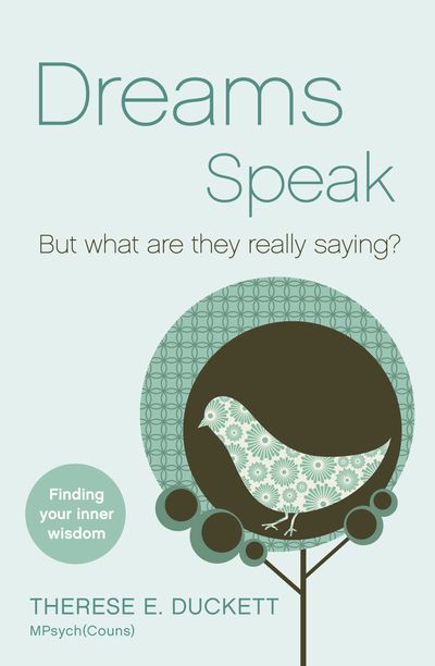 Dreams Speak: But what are they really saying? Finding your inner wisdom