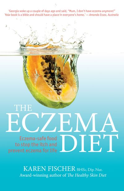 The Eczema Diet: Eczema-safe food to stop the itch and prevent eczema