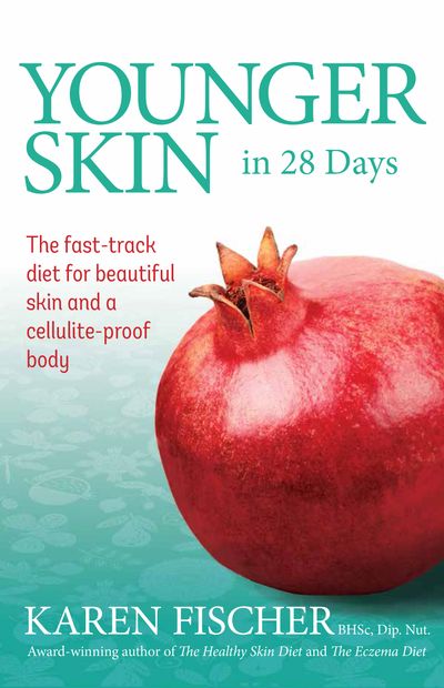 Younger Skin in 28 Days: The fast-track diet for beautiful skin and a