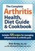 The Complete Arthritis Health, Diet Guide and Cookbook: Includes 125