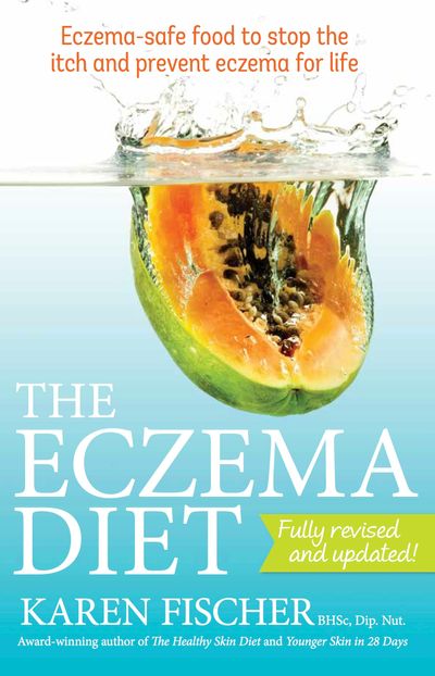The Eczema Diet 2nd Edition: Eczema-safe food to stop the itch and prevent eczema