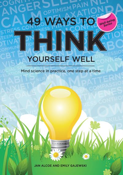 49 Ways to Think Yourself Well: Mind Science in Practice One Step at a Time