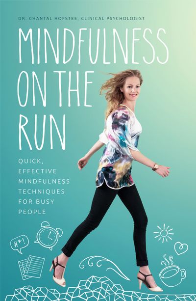 Mindfulness on the Run: Quick, Effective Mindfulness Techniques for BusyPeople