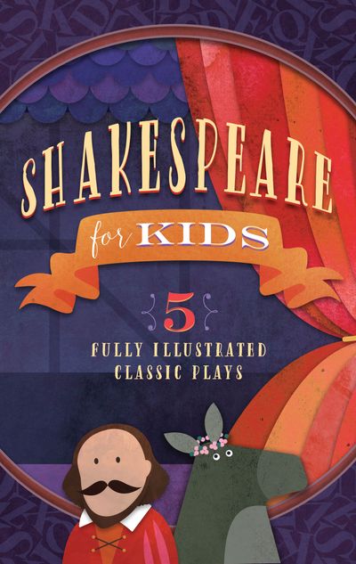 Shakespeare Stories for Kids: Five Fully Illustrated Classic Plays