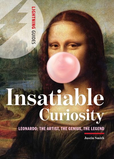 Insatiable Curiosity - Leonardo: The Artist, The Genius, The Legend