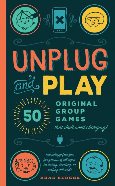Unplug and Play: 50 Original Group Games That Don't Need Charging