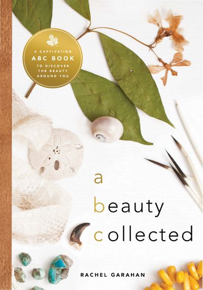 A Beauty Collected: An Enchanting ABC Book to Rediscover Beauty Around You