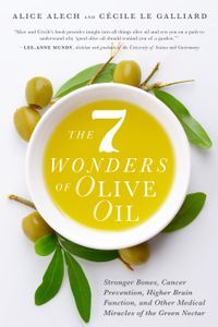 the-seven-wonders-of-olive-oil-stronger-bones-cancer-prevention-higher-brain-function-and-other-medicinal-miracles-of-the-green-nectar
