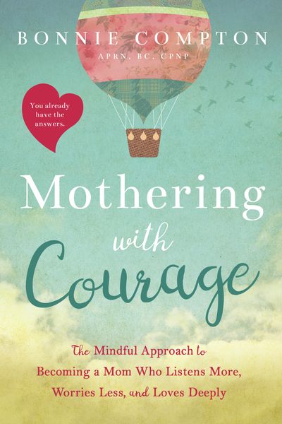 Mothering with Courage: The Mindful Approach to Becoming a Mom