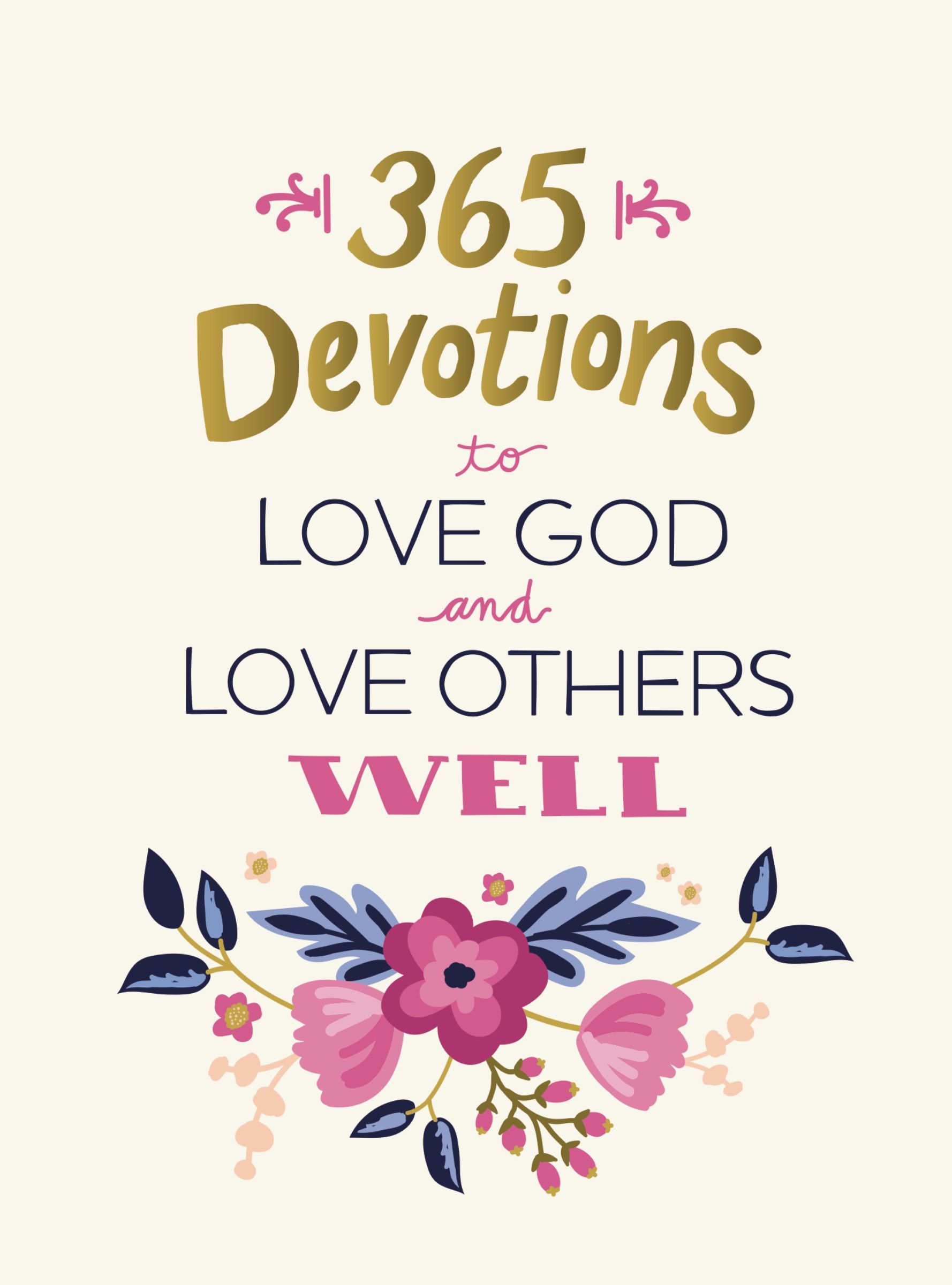 365 Devotions to Love God and Love Others Well, Hardback,