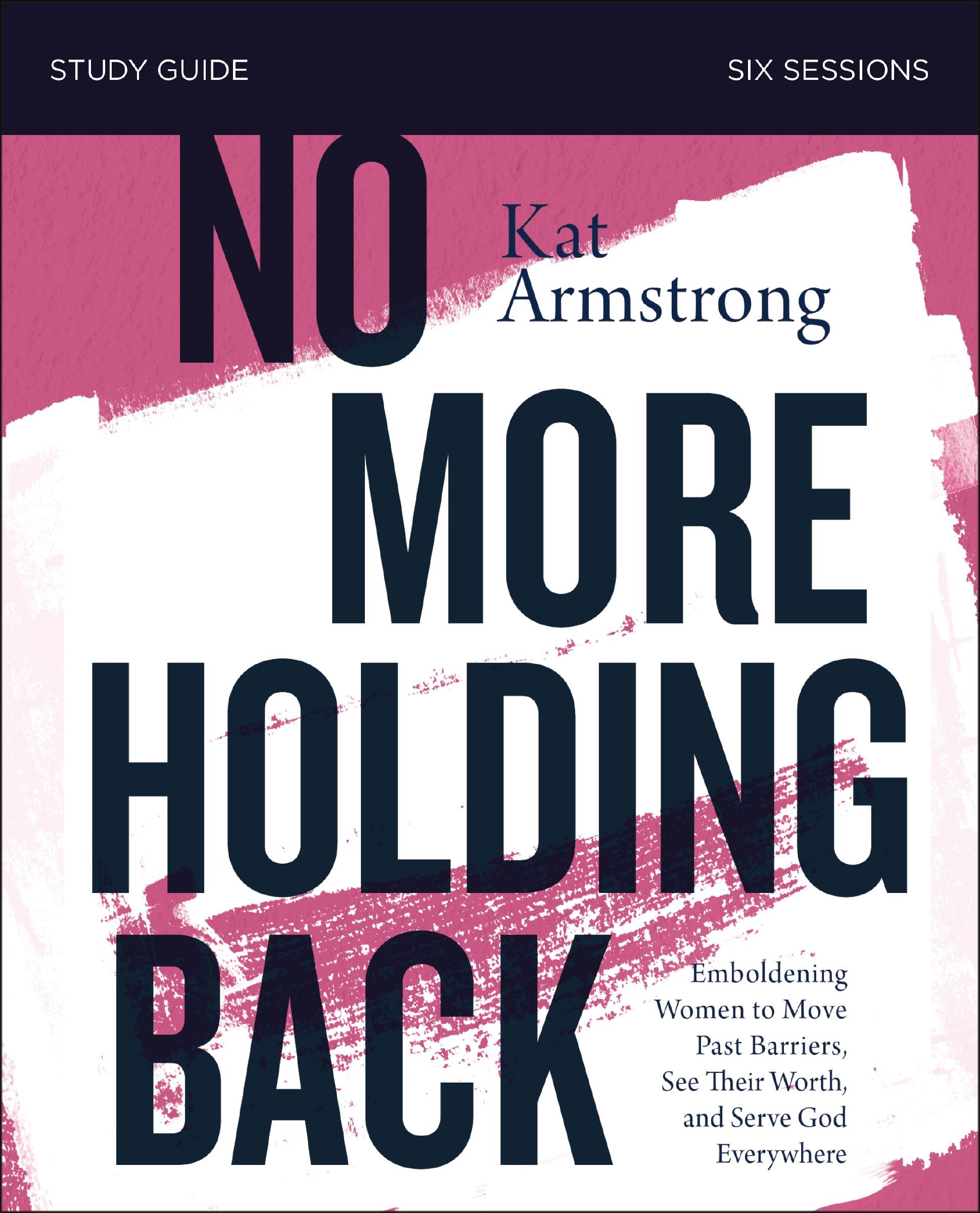 No More Holding Back Study Guide, Paperback, Kat Armstrong