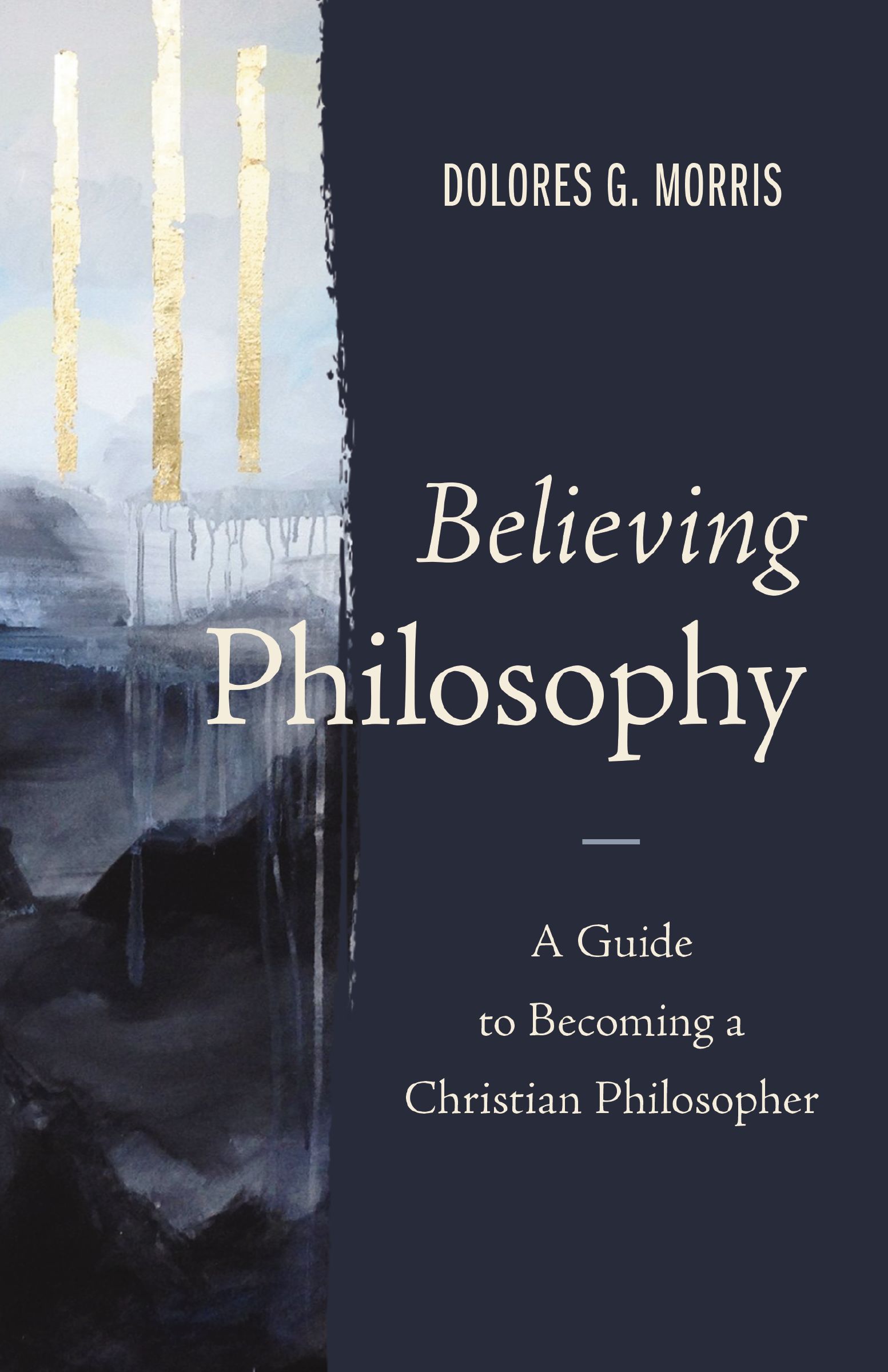 Believing Philosophy, Hardback, Dolores G. Morris