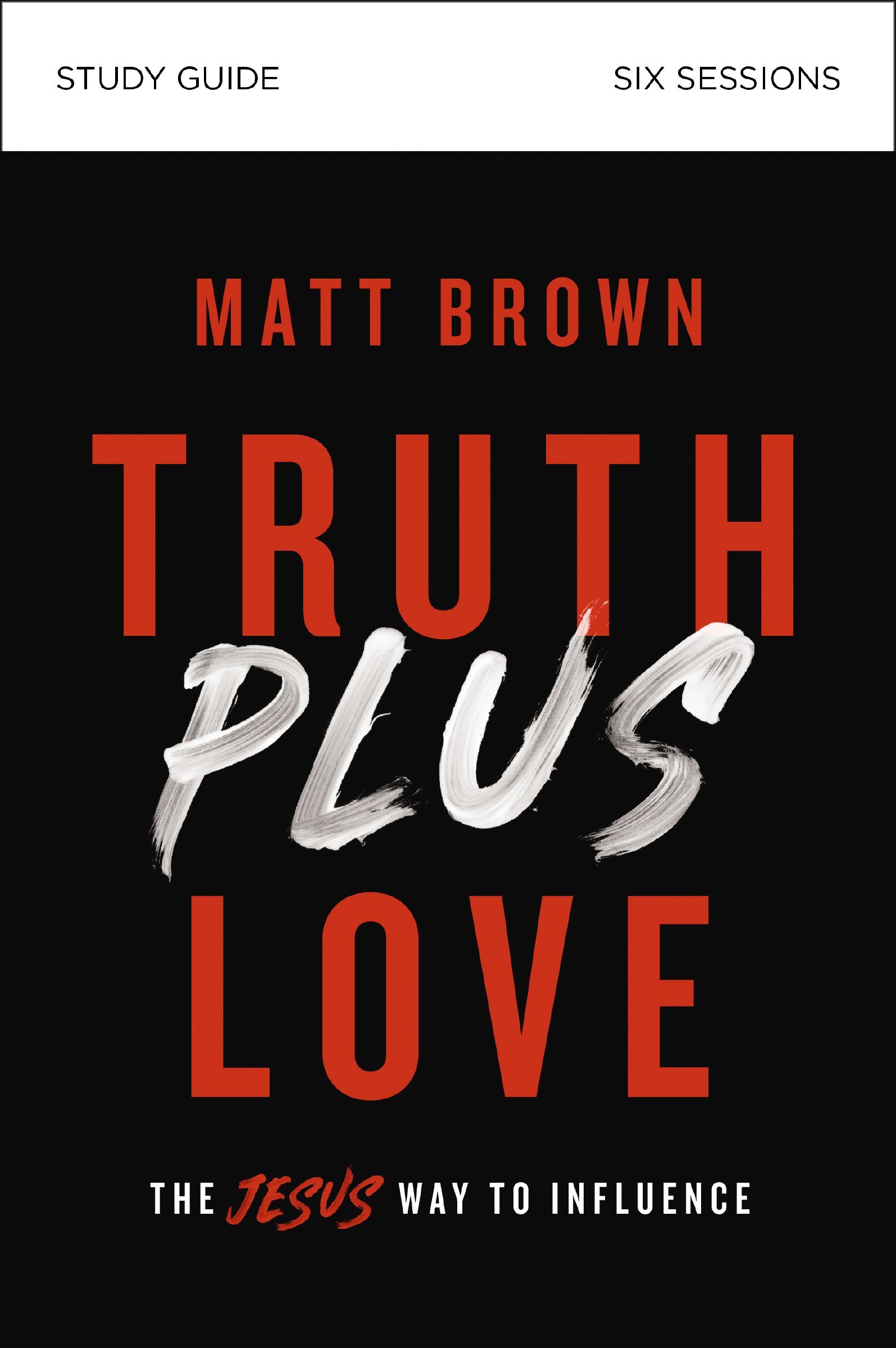 Truth Plus Love Bible Study Guide