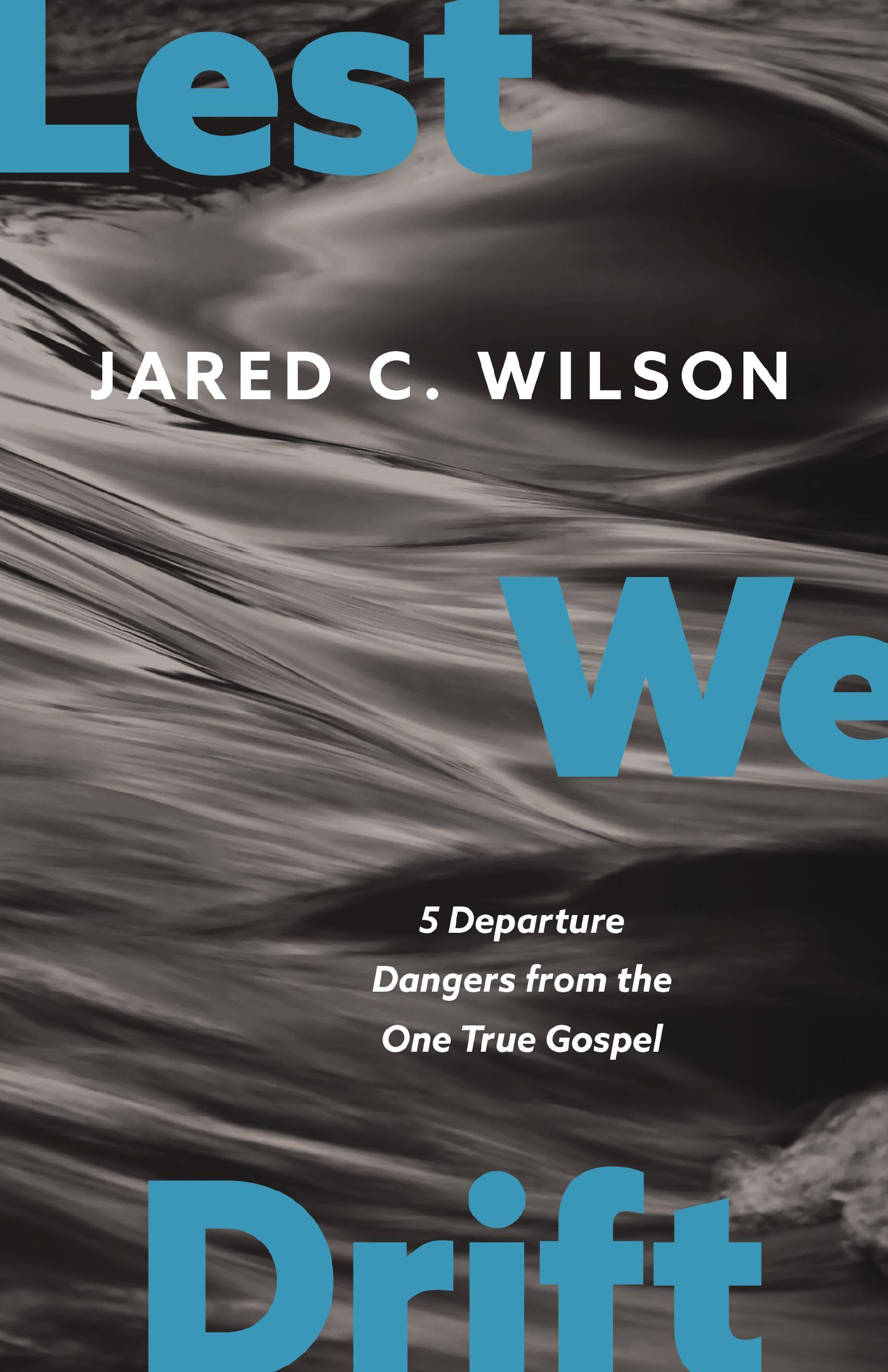 Lest We Drift, Paperback, Jared C. Wilson
