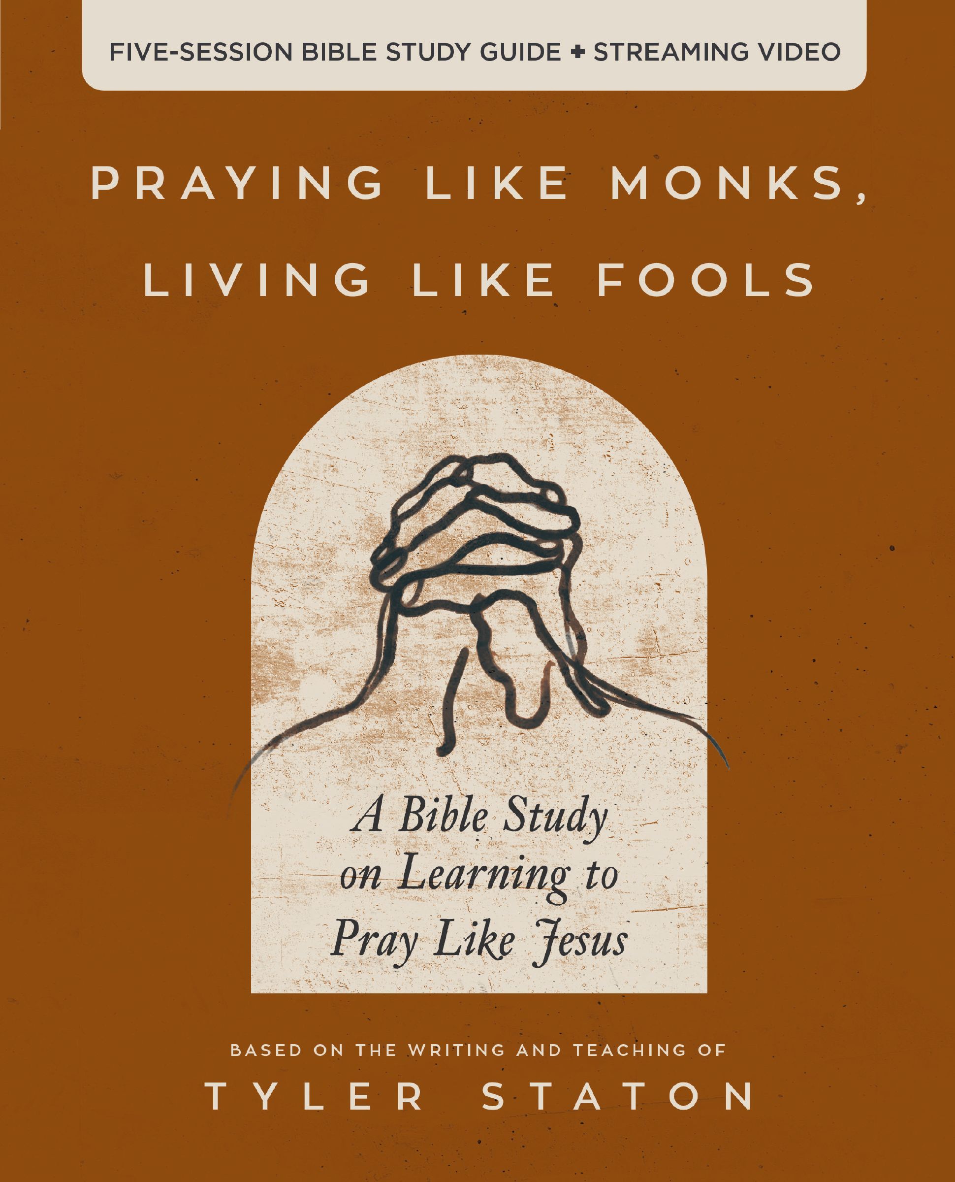 Praying Like Monks, Living Like Fools Bible Study Guide plus Streaming Video: A Bible Study on Learning to Pray Like Jesus, Paperback, Tyler Staton - Image 8